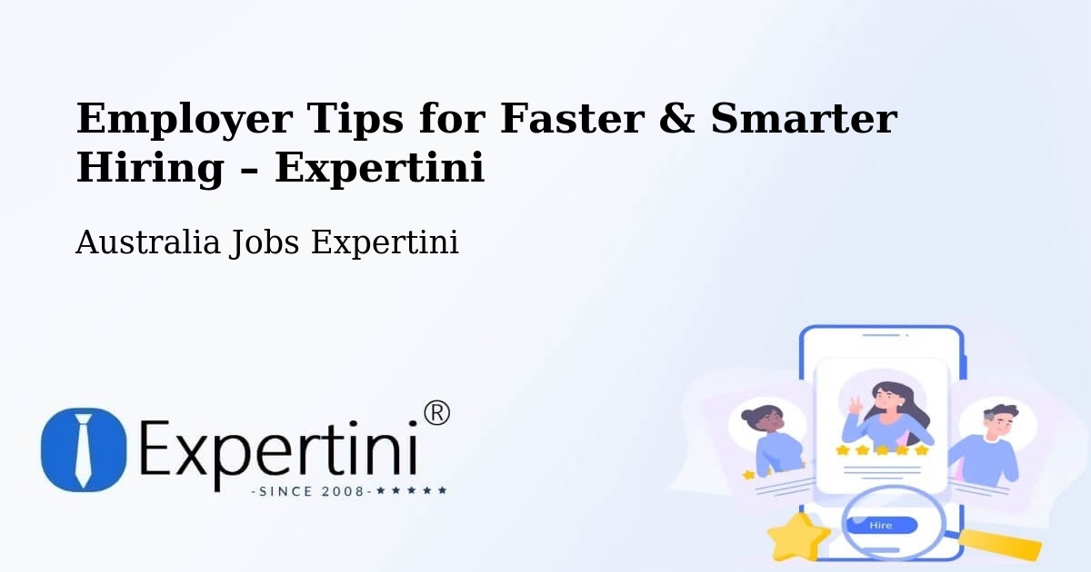 Employer Tips for Hiring & Recruitment – Foster - Foster, Australia Jobs Expertini